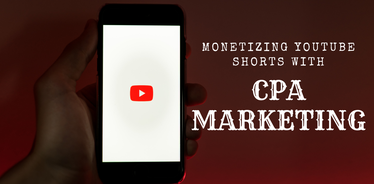 You are currently viewing Monetizing YouTube Shorts through CPA Marketing! 2 Explosive Strategies